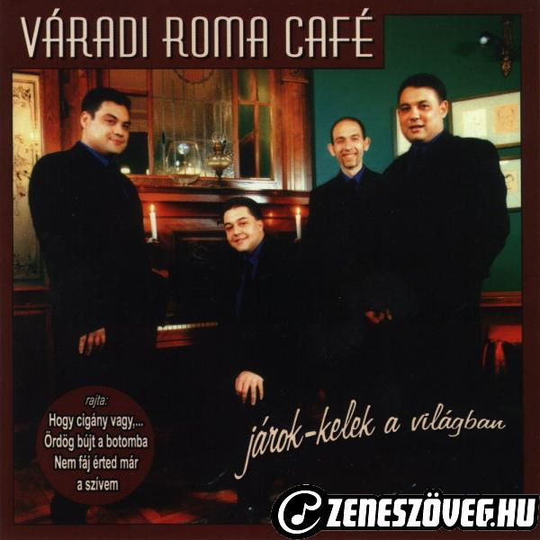 Váradi Roma Café Járok-kelek a világban