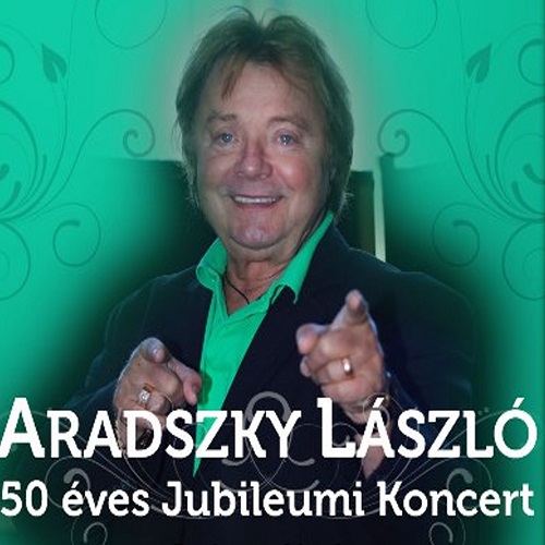 Aradszky László 50 éves Jubileumi Koncert