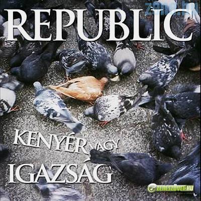 Republic Kenyér vagy igazság