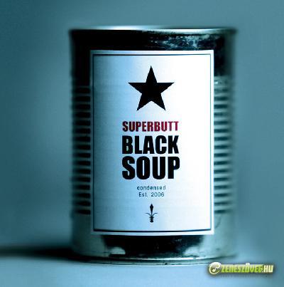 Superbutt Black Soup