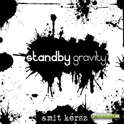 Standby Gravity Amit Kérsz