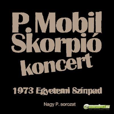 Skorpió P. Mobil / Skorpió ‎– Koncert 1973 Egyetemi Színpad