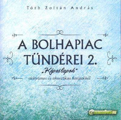 Tóth Zoltán András A Bolhapiac Tündérei 2 - Képeslapok